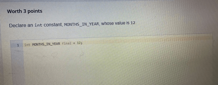 Declare an int constant monthsinyear whose value is 12